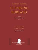 Cimarosa: Il barone burlato: (Partitura Atto Secondo - Full Score Act Two) (Edizione Critica Delle Opere Di Domenico Cimarosa) 1729149502 Book Cover