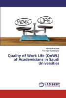 Quality of Work Life (QoWL) of Academicians in Saudi Universities 6200084548 Book Cover