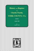 Charles Parish, York County, Virginia, history and registers: Births, 1648-1789 : deaths, 1665-1787 0884901165 Book Cover