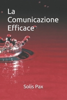 La Comunicazione Efficace (Italian Edition) B0GL3DTQFY Book Cover