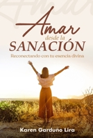 AMAR DESDE LA SANACIÓN: Reconectando con tu esencia divina (Spanish Edition) B0F81WLH4Z Book Cover