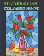 Stained Glass Coloring Book: Stained Glass Stress Relieving Flower Designs B09CRY3QDW Book Cover