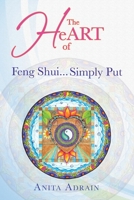 The Heart of Feng Shui... Simply Put 1982231165 Book Cover