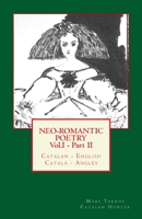 Neo-romantic Poetry Vol I - Part II: Spanish - English / Espa�ol - Ingl�s: Catalan Hunter 1484854659 Book Cover
