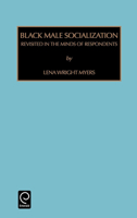 Black Male Socialization: Revisited in the Minds of Respondents (Contemporary Studies in Sociology) 0762304537 Book Cover