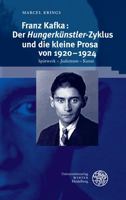 Franz Kafka: Der Hungerkunstler-Zyklus Und Die Kleine Prosa Von 1920-1924: Spatwerk - Judentum - Kunst (Beitrage Zur Neueren Literaturgeschichte, 420) 3825349403 Book Cover