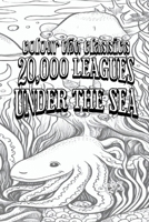 Color Your Own Cover of Jules Verne's 20,000 Leagues Under the Sea (Enhance a Beloved Classic Book and Create a Work of Art) (Colour the Classics) B0CMLBL92K Book Cover