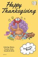 Happy Thanksgiving ACTIVITY BOOK Coloring, Mazes, Puzzles, Draw, Doodle and Write: CREATIVE NOGGINS for Kids Thanksgiving Holiday Coloring Book with Cartoon Pictures CNTG319 1729419437 Book Cover