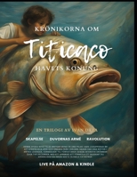 Krönikorna om Titicaco Havets Konung: Skapelse. Duvornas Armé. Ravolution - Trilogin Illustrerad (The Chronicles of Titicaco King of the Sea, trilogy) (Swedish Edition) B0CP1N3CH7 Book Cover