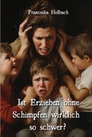 Ist Erziehen ohne Schimpfen wirklich so schwer? (German Edition) B0CTKRDDRR Book Cover