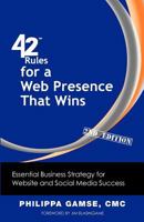 42 Rules for a Web Presence That Wins (2nd Edition): Essential Business Strategy for Website and Social Media Success 1607730960 Book Cover