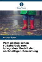 Vom ökologischen Fußabdruck zum integralen Modell der nachhaltigen Bewertung (German Edition) 620812963X Book Cover