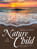Nature Child: The Journey Continues... Step Forward, and Let Faith Open the Window B0CV3SWD8D Book Cover