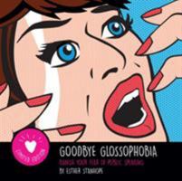 Goodbye Glossophobia: Banish your Fear of Public Speaking 1913192229 Book Cover