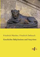 Geschichte Babyloniens Und Assyriens (Classic Reprint) 3957383056 Book Cover