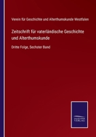 Zeitschrift f�r vaterl�ndische Geschichte und Alterthumskunde: Dritte Folge, Sechster Band 1279865911 Book Cover