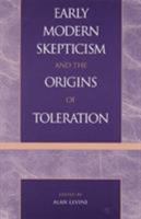 Early Modern Skepticism and the Origins of Toleration 0739100246 Book Cover