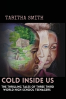 Cold Inside Us: The Thrilling Tales of Three High School Teenagers B08TQCY7NY Book Cover
