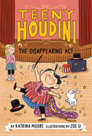 Teeny Houdini #1: The Disappearing ACT 0063004623 Book Cover