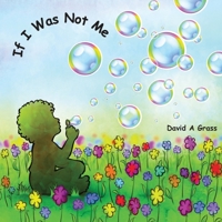 If I Was Not Me: A Book About Who You Are B0C7S5QTYV Book Cover