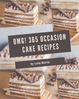 OMG! 365 Occasion Cake Recipes: The Highest Rated Occasion Cake Cookbook You Should Read B08D4VS7VP Book Cover