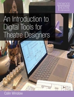 An Introduction to Digital Tools for Theatre Designers (Crowood Theatre Companions) 071984651X Book Cover
