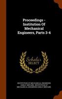 Proceedings - Institution Of Mechanical Engineers, Parts 3-4... 1274279119 Book Cover