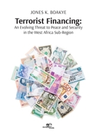 Terrorist Financing: An Evolving Threat to Peace and Security in the West Afria Sub-Region B0CLMY1XX9 Book Cover