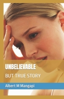 UNBELIEVABLE: BUT TRUE STORY B0BGFXCDXQ Book Cover