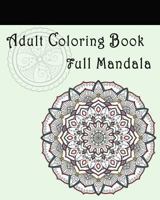 Adult Coloring Book: Full Mandala: Mandalas for Stress relief 1548015377 Book Cover