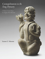 Cosmopolitanism in the Tang Dynasty: A Chinese Ceramic Figure of a Sogdian Wine-Merchant 1626430357 Book Cover