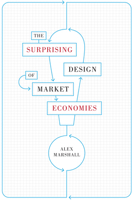 The Surprising Design of Market Economies 0292717776 Book Cover