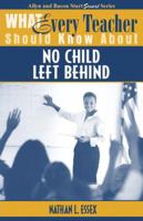 What Every Teacher Should Know About No Child Left Behind (What Every Teacher Should Know About... (WETSKA Series)) 0205482562 Book Cover