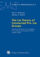 The Lie Theory of Connected Pro-Lie Groups (EMS Tracts in Mathematics) 3037190329 Book Cover