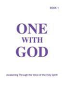 One With God: Awakening Through the Voice of the Holy Spirit - Book 1 099657851X Book Cover