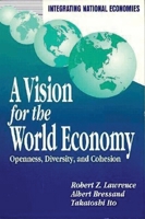 A Vision for the World Economy: Openness, Diversity, and Cohesion (Integrating National Economies) 0815751834 Book Cover