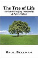 The Tree of Life: A Biblical Study of Immortality & New Creation 143276232X Book Cover