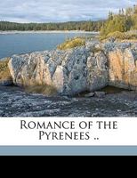 Romance of the Pyrenees; Volume 1 1363728164 Book Cover