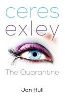 Ceres Exley: The Quarantine 1500385476 Book Cover