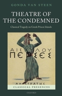 Theatre of the Condemned: Classical Tragedy on Greek Prison Islands 0199572887 Book Cover