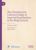 The Literature and Cultural Ecology of Imperial Examination in the Ming Dynasty 9819947081 Book Cover