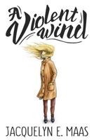 A Violent Wind 1512310174 Book Cover