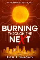 Burning through the neXt: Technomancer's Rise Book 2 B0FL7Z46GV Book Cover