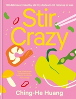 Stir Crazy: 100 deliciously healthy stir-fry recipes ready in 30 minutes or less 1914239989 Book Cover