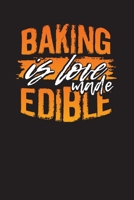 BAKING IS LOVE MADE EDIBLE: Recipe and Baking Journal – Blank recipe Book 1710734116 Book Cover