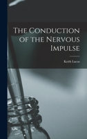 The Conduction of the Nervous Impulse 1016814364 Book Cover