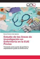 Estudio de las líneas de investigación en Enfermería en la EUE Povisa: Tomando como punto de partida la implantación grado en Enfermería 6139406315 Book Cover