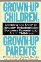 Grown-Up Children Grown-Up Parents: Opening the Door to Healthy Relationships Between Parents and Adult Children 1559722436 Book Cover