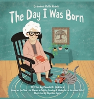 Grandma Ruth Reads: The Day I Was Born 1946512982 Book Cover