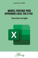 Manuel pratique pour apprendre Excel pas à pas: Exercices corrigés (Harmattan Mali) (French Edition) 2336491230 Book Cover